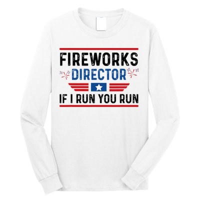 Fireworks Director If I Run You Run 4th Of July Long Sleeve Shirt