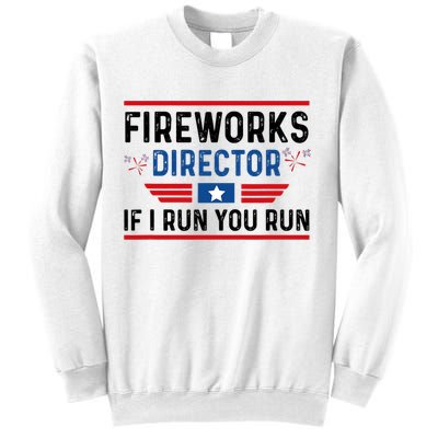 Fireworks Director If I Run You Run 4th Of July Sweatshirt