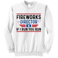 Fireworks Director If I Run You Run 4th Of July Sweatshirt