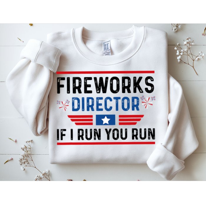 Fireworks Director If I Run You Run 4th Of July Sweatshirt