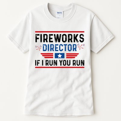 Fireworks Director If I Run You Run 4th Of July Tall T-Shirt