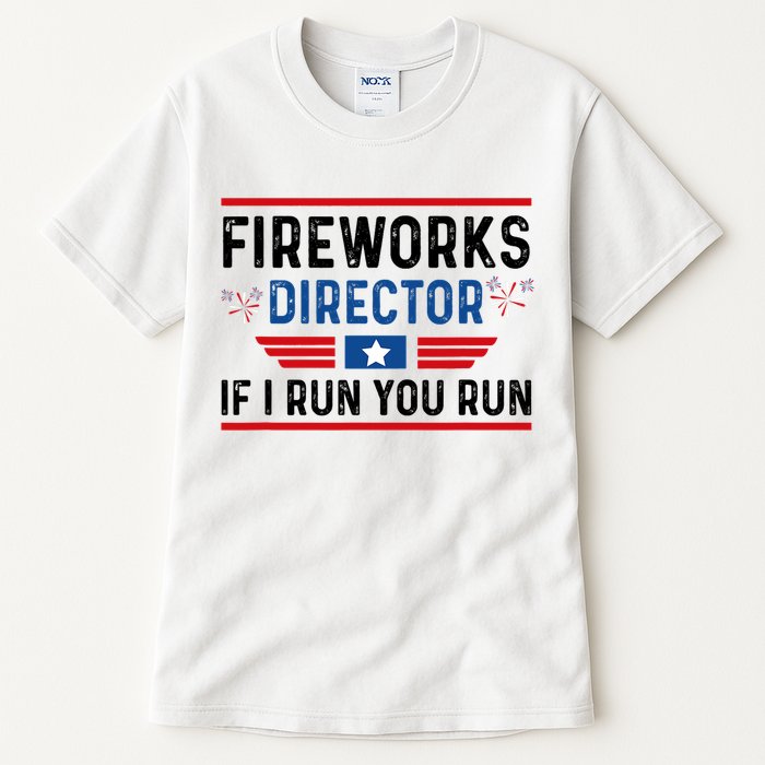 Fireworks Director If I Run You Run 4th Of July Tall T-Shirt
