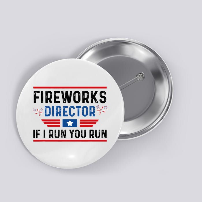 Fireworks Director If I Run You Run 4th Of July Button