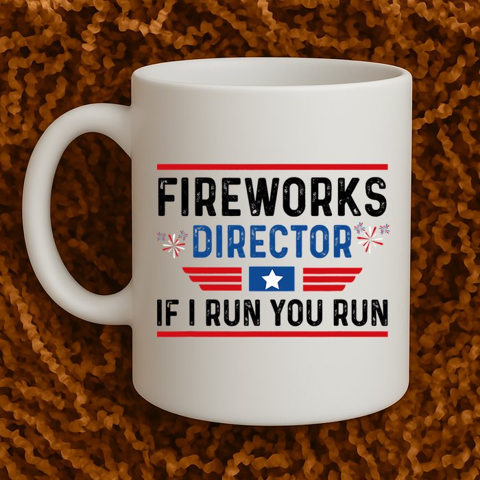 Fireworks Director If I Run You Run 4th Of July Mug