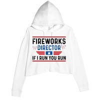 Fireworks Director If I Run You Run 4th Of July Crop Fleece Hoodie