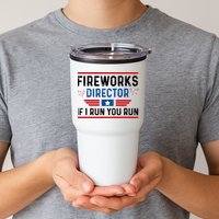 Fireworks Director If I Run You Run 4th Of July Tumbler