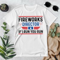 Fireworks Director If I Run You Run 4th Of July Premium T-Shirt