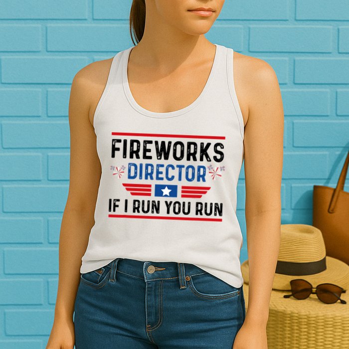 Fireworks Director If I Run You Run 4th Of July Womens Tank Top