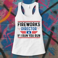 Fireworks Director If I Run You Run 4th Of July Womens Tank Top
