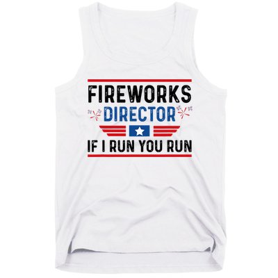 Fireworks Director If I Run You Run 4th Of July Tank Top