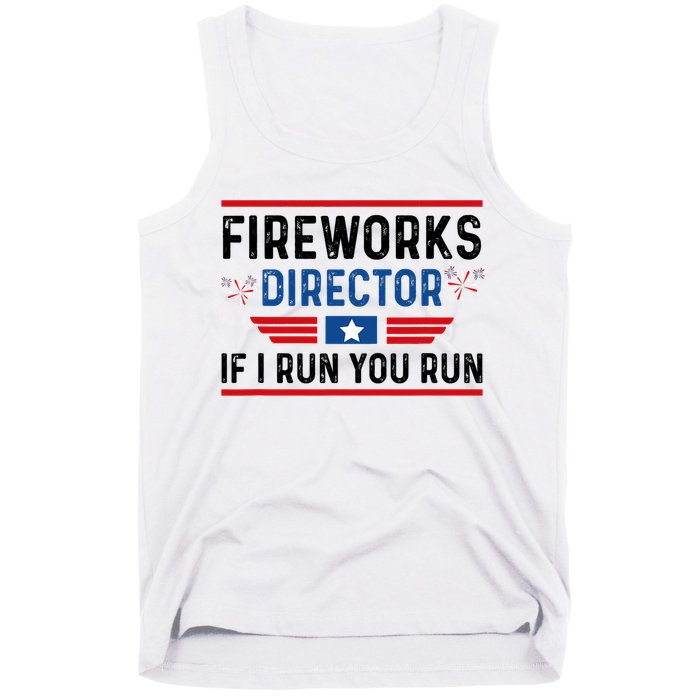 Fireworks Director If I Run You Run 4th Of July Tank Top