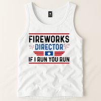 Fireworks Director If I Run You Run 4th Of July Tank Top