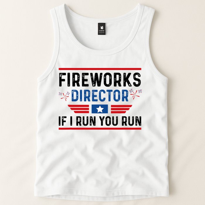 Fireworks Director If I Run You Run 4th Of July Tank Top