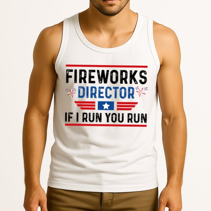 Fireworks Director If I Run You Run 4th Of July Tank Top