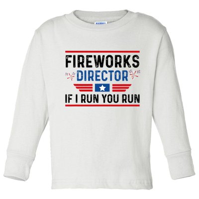 Fireworks Director If I Run You Run 4th Of July Toddler Long Sleeve Shirt