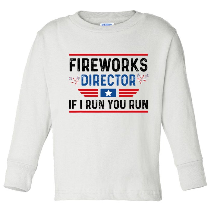 Fireworks Director If I Run You Run 4th Of July Toddler Long Sleeve Shirt