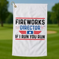Fireworks Director If I Run You Run 4th Of July Golf Towel