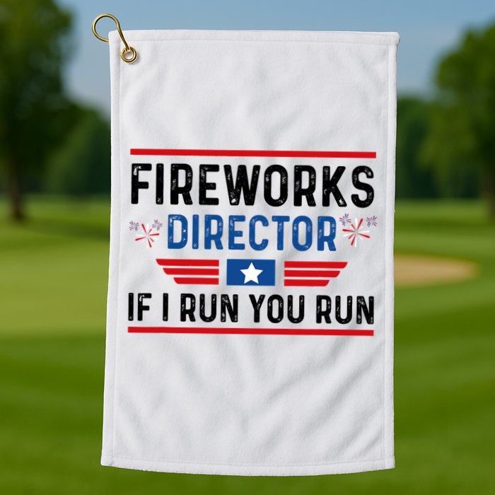 Fireworks Director If I Run You Run 4th Of July Golf Towel