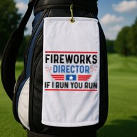 Fireworks Director If I Run You Run 4th Of July Golf Towel