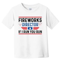 Fireworks Director If I Run You Run 4th Of July Toddler T-Shirt