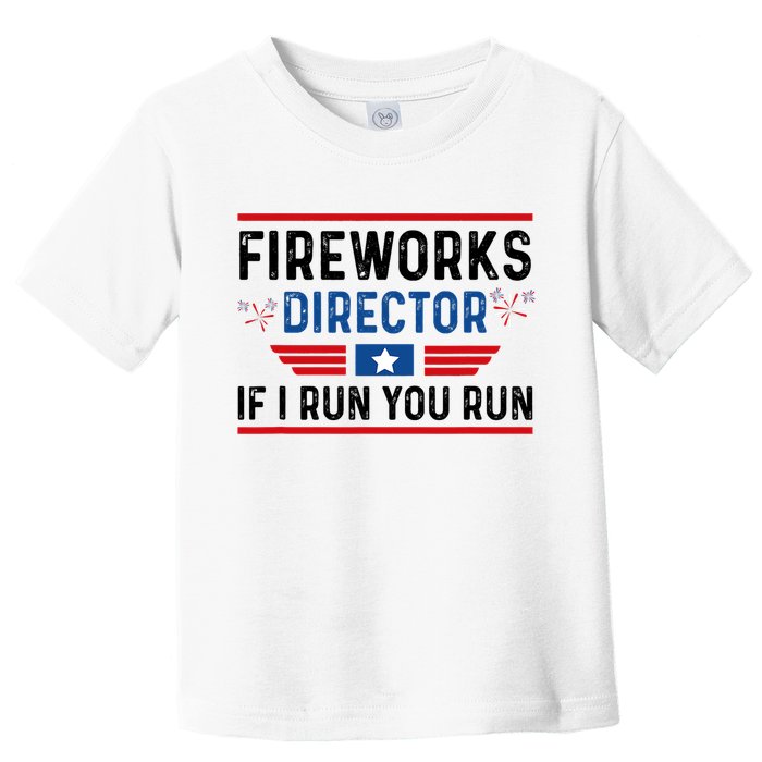 Fireworks Director If I Run You Run 4th Of July Toddler T-Shirt
