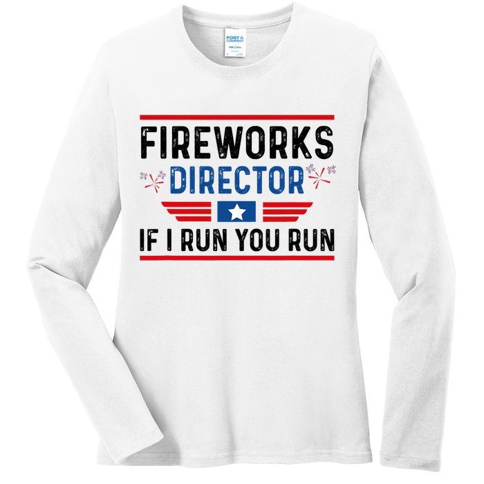 Fireworks Director If I Run You Run 4th Of July Ladies Long Sleeve Shirt