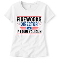 Fireworks Director If I Run You Run 4th Of July Womens T-Shirt
