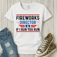 Fireworks Director If I Run You Run 4th Of July Womens T-Shirt