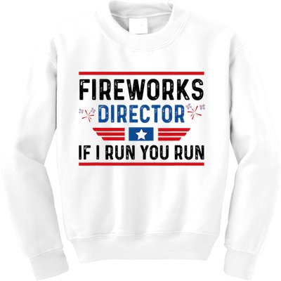 Fireworks Director If I Run You Run 4th Of July Kids Sweatshirt