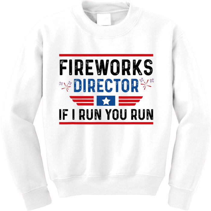 Fireworks Director If I Run You Run 4th Of July Kids Sweatshirt