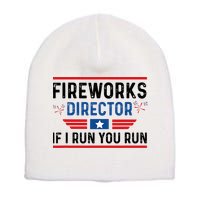 Fireworks Director If I Run You Run 4th Of July Short Acrylic Beanie
