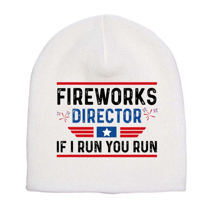 Fireworks Director If I Run You Run 4th Of July Short Acrylic Beanie