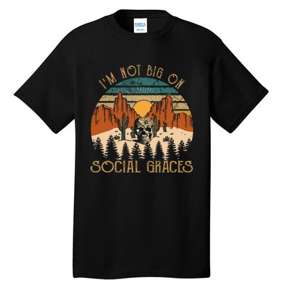 Funny Design IM Not Big On Social Graces Love Country Music Tall T-Shirt