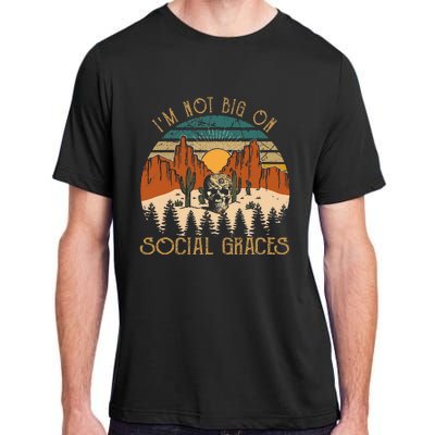 Funny Design IM Not Big On Social Graces Love Country Music Adult ChromaSoft Performance T-Shirt