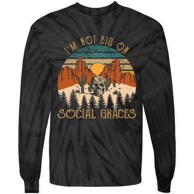 Funny Design IM Not Big On Social Graces Love Country Music Tie-Dye Long Sleeve Shirt