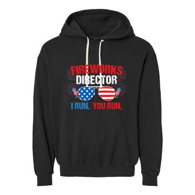 Fireworks Director I run. You run. 4th of July Garment-Dyed Fleece Hoodie