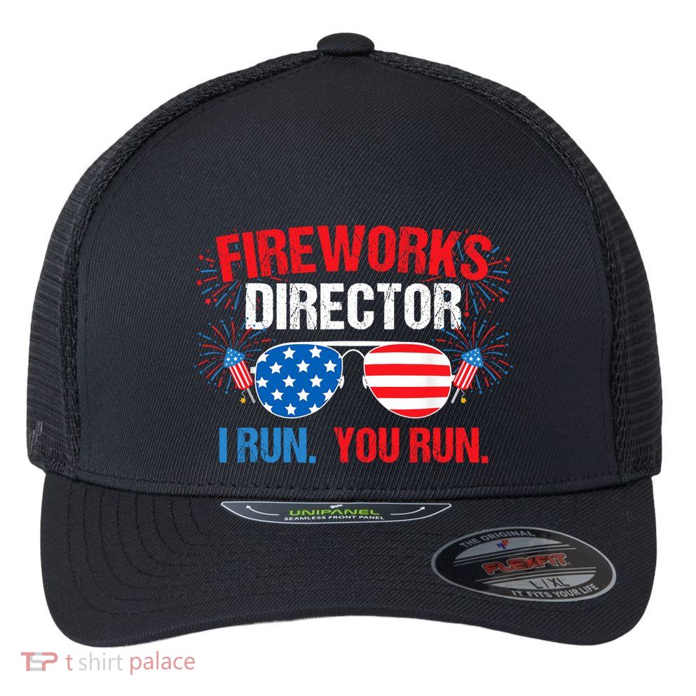 Fireworks Director I run. You run. 4th of July Flexfit Unipanel Trucker Cap