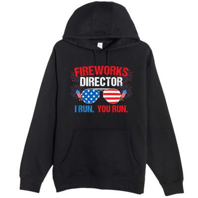 Fireworks Director I run. You run. 4th of July Premium Pullover Hoodie