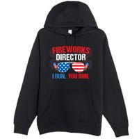 Fireworks Director I run. You run. 4th of July Premium Pullover Hoodie