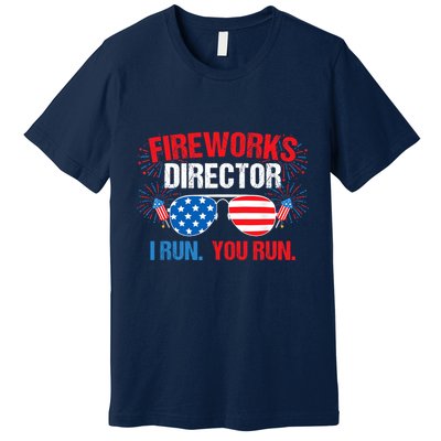 Fireworks Director I run. You run. 4th of July Premium T-Shirt