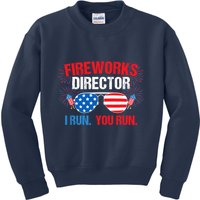 Fireworks Director I run. You run. 4th of July Kids Sweatshirt