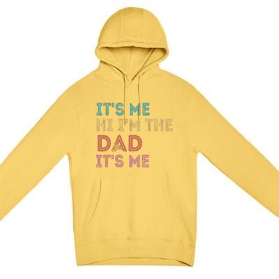 Fathers Day Its Me Hi Im The Dad Its Me Premium Pullover Hoodie