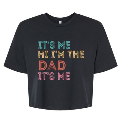 Fathers Day Its Me Hi Im The Dad Its Me Bella+Canvas Jersey Crop Tee