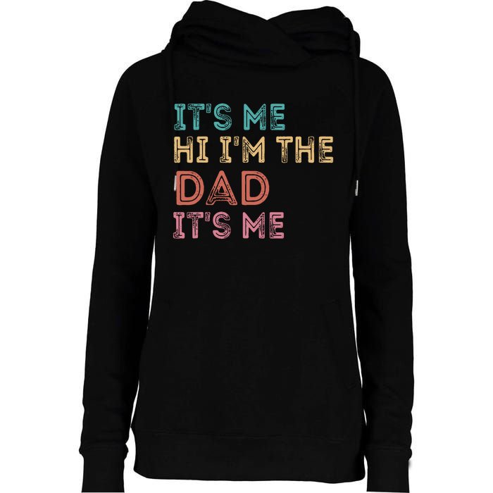 Fathers Day Its Me Hi Im The Dad Its Me Womens Funnel Neck Pullover Hood