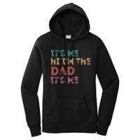 Fathers Day Its Me Hi Im The Dad Its Me Women's Pullover Hoodie