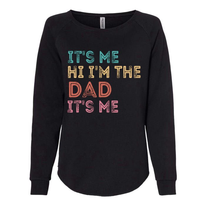 Fathers Day Its Me Hi Im The Dad Its Me Womens California Wash Sweatshirt