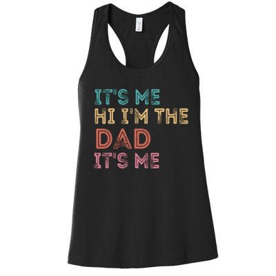 Fathers Day Its Me Hi Im The Dad Its Me Women's Racerback Tank