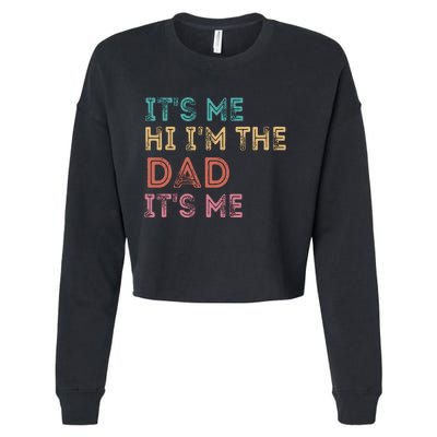 Fathers Day Its Me Hi Im The Dad Its Me Cropped Pullover Crew