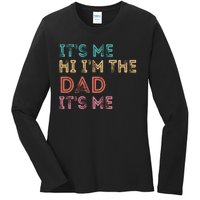 Fathers Day Its Me Hi Im The Dad Its Me Ladies Long Sleeve Shirt