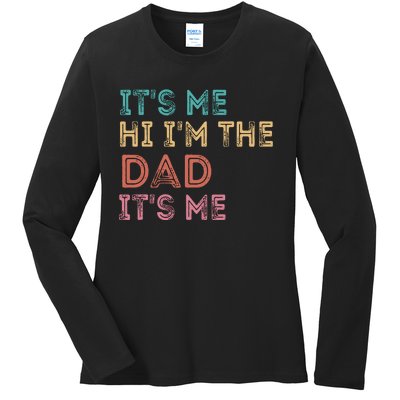 Fathers Day Its Me Hi Im The Dad Its Me Ladies Long Sleeve Shirt